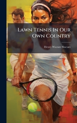 Lawn Tennis In Our Own Country - 