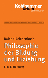 Philosophie der Bildung und Erziehung - Roland Reichenbach