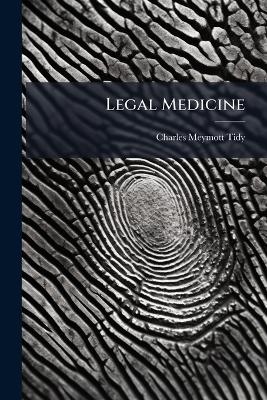 Legal Medicine - Charles Meymott Tidy
