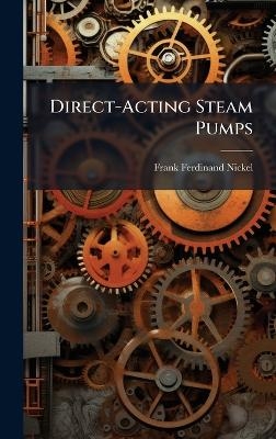 Direct-Acting Steam Pumps - Frank Ferdinand Nickel