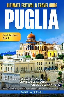 Ultimate Festival & Travel Guide Puglia - Katerina Ferrara