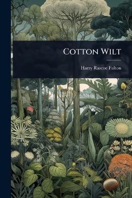 Cotton Wilt - Harry Rascoe Fulton