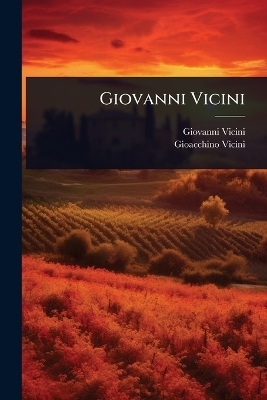 Giovanni Vicini - Giovanni Vicini, Gioacchino Vicini