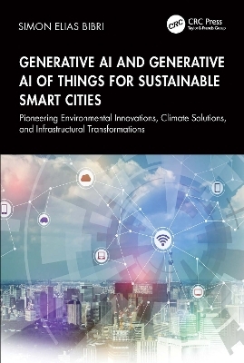 Generative AI and Generative AI of Things for Sustainable Smart Cities - Simon Elias Bibri
