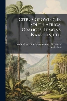 Citrus Growing in South Africa; Oranges, Lemons, Naartjes, etc.