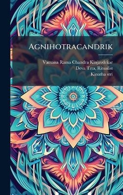 Agnihotracandrik - Vamana Rama-Chandra Kinjavdekar, Deva-Trta Ritualist, Kinatha Stri