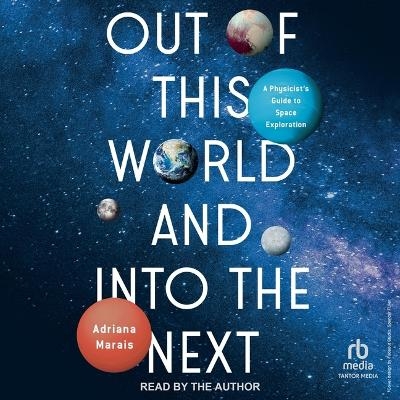 Out of This World and Into the Next - Adriana Marais