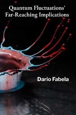 Quantum Fluctuations' Far-Reaching Implications