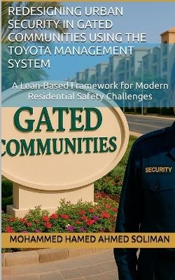 Redesigning Urban Security in Gated Communities Using the Toyota Management System - Mohammed Hamed Ahmed Soliman