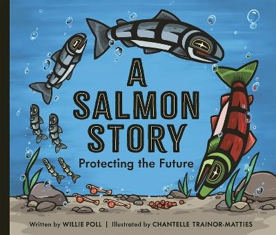 Salmon Story: Protecting the Future - Willie Poll