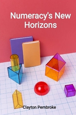 Numeracy's New Horizons - Clayton Pembroke