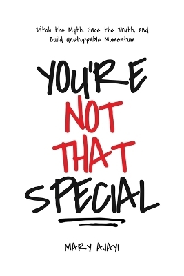 You're Not That Special - Mary Ajayi