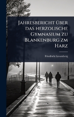Jahresbericht Ã1/4ber das herzolische Gymnasium zu Blankenburg zm Harz