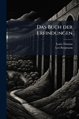 Das Buch der Erfindungen - Louis Thomas, Leo Bergmann