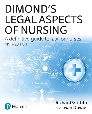 Dimond's Legal Aspects of Nursing - Richard Griffith, Iwan Dowie