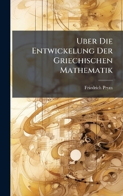 Uber Die Entwickelung Der Griechischen Mathematik