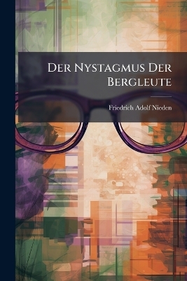 Der Nystagmus Der Bergleute - Friedrich Adolf Nieden