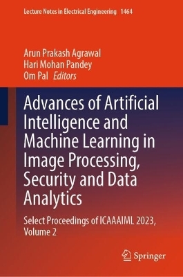 Advances of Artificial Intelligence and Machine Learning in Image Processing, Security and Data Analytics - 