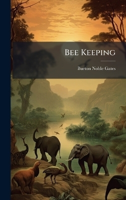 Bee Keeping - Burton Noble Gates