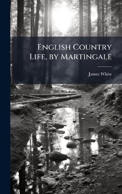 English Country Life, by Martingale - James White
