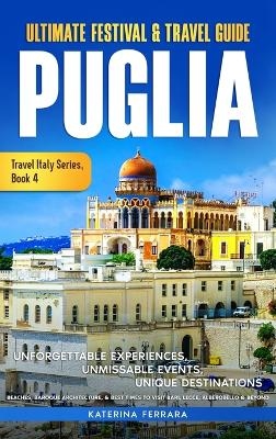Ultimate Festival & Travel Guide Puglia - Katerina Ferrara