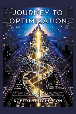Journey to Optimization - Robert Hutcherson