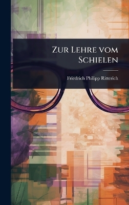 Zur Lehre vom Schielen - Friedrich Philipp Ritterich