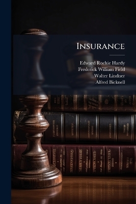Insurance - Edward Rochie Hardy, Frederick William Field, Walter Lindner