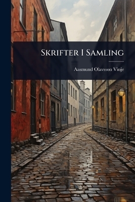 Skrifter I Samling - Aasmund Olavsson Vinje