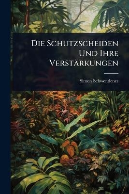 Die Schutzscheiden Und Ihre Verst&auml;rkungen - Simon Schwendener
