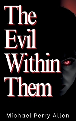 The Evil Within Them - Michael Allen