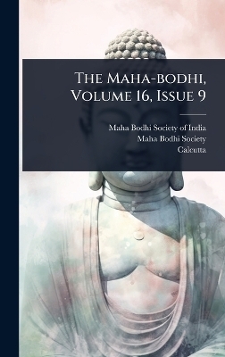 The Maha-bodhi, Volume 16, Issue 9 -  Calcutta