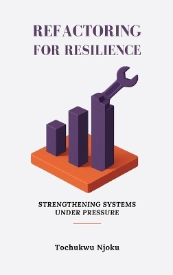 Refactoring For Resilience - Tochukwu Njoku