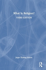 What Is Religion? - Jensen, Jeppe Sinding