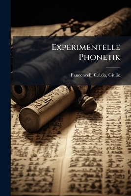 Experimentelle Phonetik - Giulio Panconcelli-Calzia