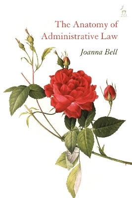 The Anatomy of Administrative Law - Joanna Bell