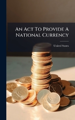 An Act To Provide A National Currency