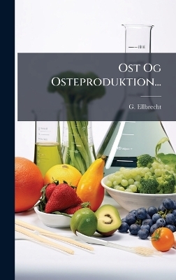 Ost Og Osteproduktion... - G Ellbrecht