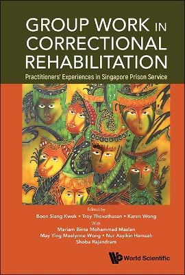 Group Work In Correctional Rehabilitation: Practitioners' Experiences In Singapore Prison Service - 