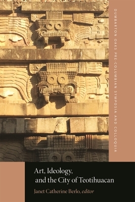 Art, Ideology, and the City of Teotihuacan - 