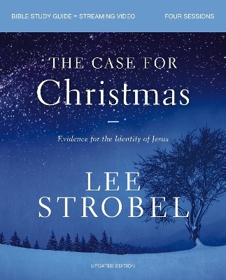 The Case for Christmas Bible Study Guide + Streaming Video, Updated Edition - Lee Strobel
