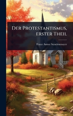 Der Protestantismus, erster Theil