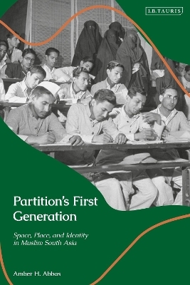 Partition&rsquo;s First Generation - Amber H. Abbas