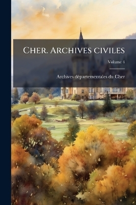 Cher. Archives civiles - 
