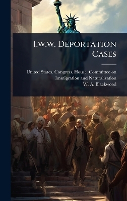 I.w.w. Deportation Cases - 