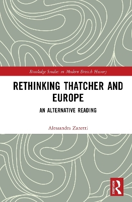 Rethinking Thatcher and Europe - Alessandra Zanetti
