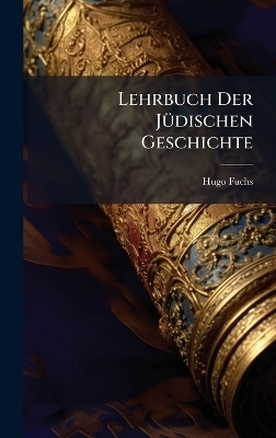 Lehrbuch Der J&Atilde;1/4dischen Geschichte - Hugo Fuchs