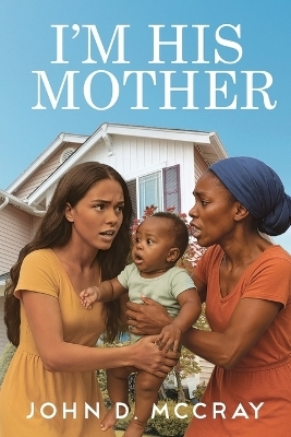I'm His Mother - John D McCray