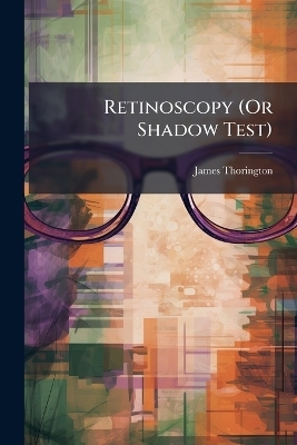 Retinoscopy (Or Shadow Test)