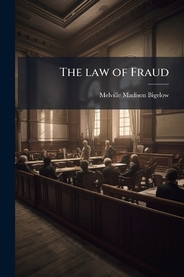 The law of Fraud - Melville Madison Bigelow
